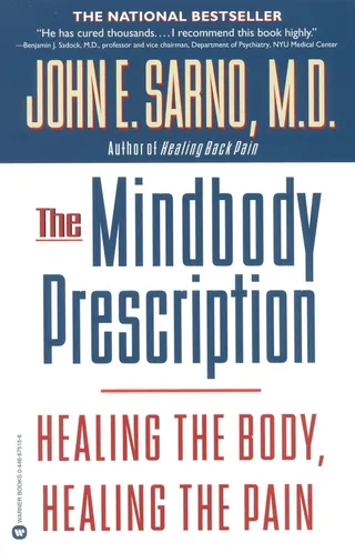 The Mindbody Prescription: Healing the Body, Healing the Pain Paperback