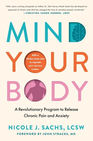 Mind Your Body: A Revolutionary Program to Release Chronic Pain and Anxiety Kindle Edition